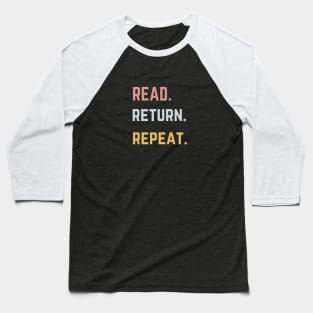 Read , Return , Repeat Baseball T-Shirt